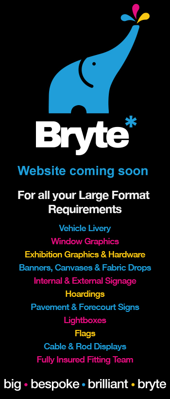 For all you large format requirementsVehicle Livery
Window Graphic
Exhibition Graphics and Hardware
Banners, Canvases and Fabric Drops
Bepoke Wallpaper
Internal and External Signage
Hoardings
Pavement and Forecourt Signs
Lightboxes
FlagsCable and Rod Displays
Fully insured fitting teamBig Bespoke Brilliant Bryte